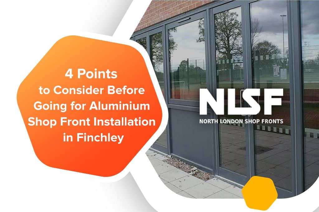 Aluminium Shop Front Installation in Finchley