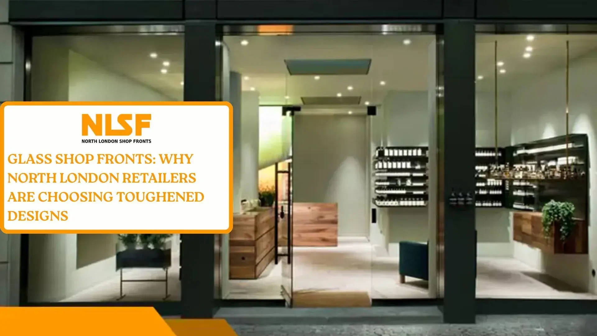 Glass Shop Fronts Why North London Retailers Are Choosing Toughened Designs